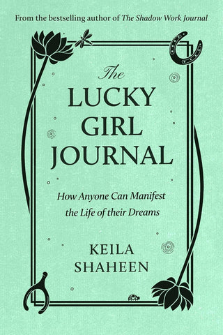 (Pre Order) The Lucky Girl Journal: How Anyone Can Manifest the Life of Their Dreams